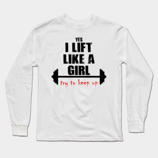 I Lift Like A Girl Long Sleeve T-Shirt